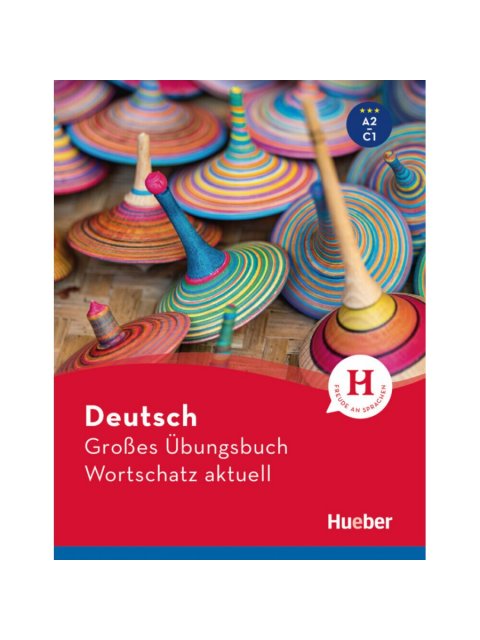 DEUTSCH GROßES ÜBUNGSBUCH WORTSCHATZ AKTUELL A2-C1