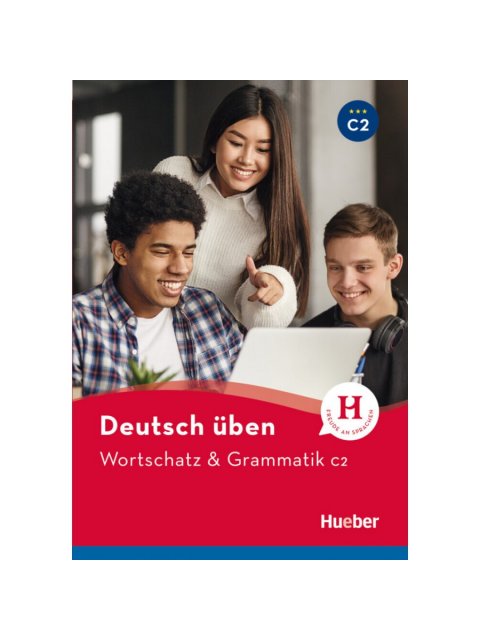 DEUTSCH UBEN: WORTSCHATZ UND GRAMMATIK C2