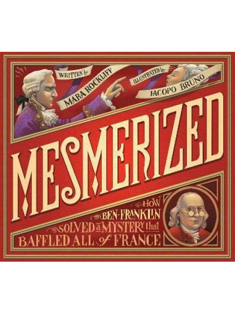 MESMERIZED : HOW BEN FRANKLIN SOLVED A MYSTERY THAT BAFFLED ALL OF FRANCE HC
