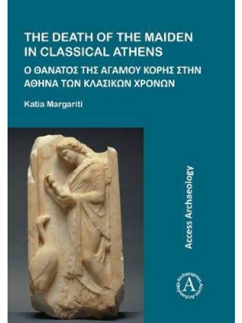 THE DEATH OF THE MAIDEN IN CLASSICAL ATHENS  PB