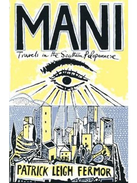 MANI: TRAVELS IN THE SOUTHERN PELOPONNESE PB B