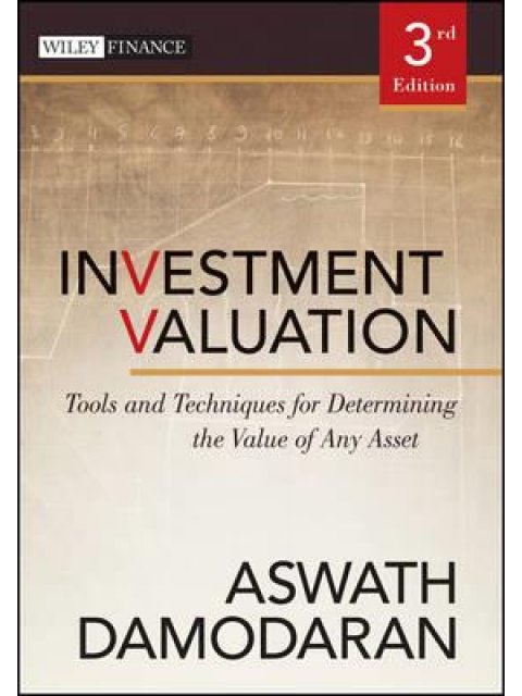 INVESTMENT VALUATION: TOOLS AND TECHNIQUES FOR DETERMINING THE VALUE OF ANY ASSET
