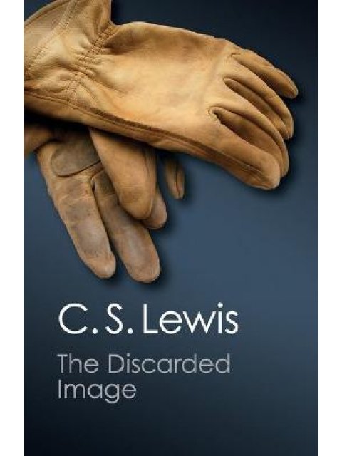 THE DISCARED IMAGE : AN INTRODUCTION TO MEDIEVAL AND RENAISSANCE LITERATURE PB