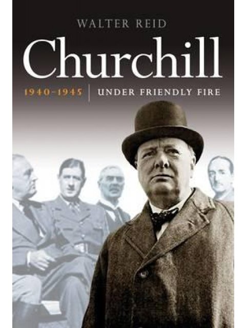 CHURCHILL: 1940 - 1945 UNDER FRIENDLY FIRE HC COFFEE TABLE BK.