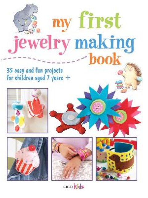 MY FIRST JEWELRY MAKING BOOK