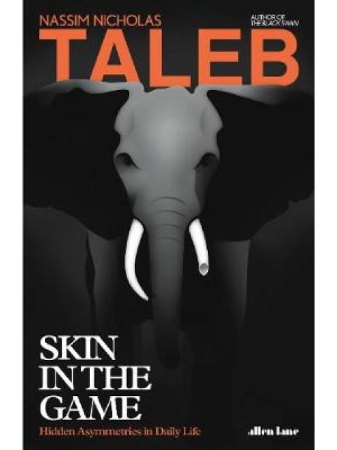 SKIN IN THE GAME : HIDEEN ASYMETRIES IN DAILY LIFE HC