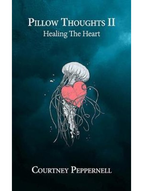 PILLOW THOUGHTS II : HEALING THE HEART PB