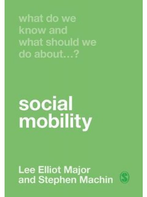 WHAT DO WE KNOW AND WHAT SHOULD WE DO ABOUT SOCIAL MOBILITY?
