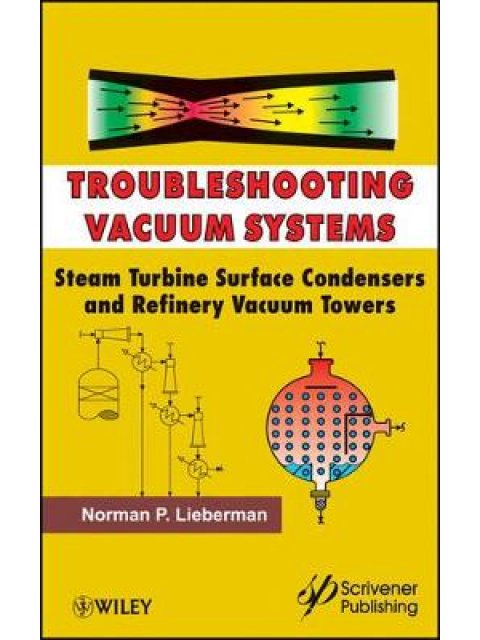 TROUBLESHOOTING VACUUM SYSTEMS - STEAM TURBINE SURFACE CONDENSERS AND REFINERY VACUUM TOWERS