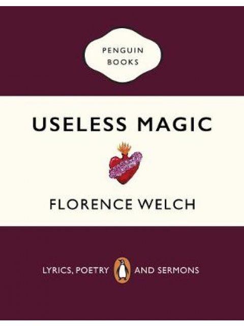 USELESS MAGIC : LYRICS, POETRY AND SERMONS PB