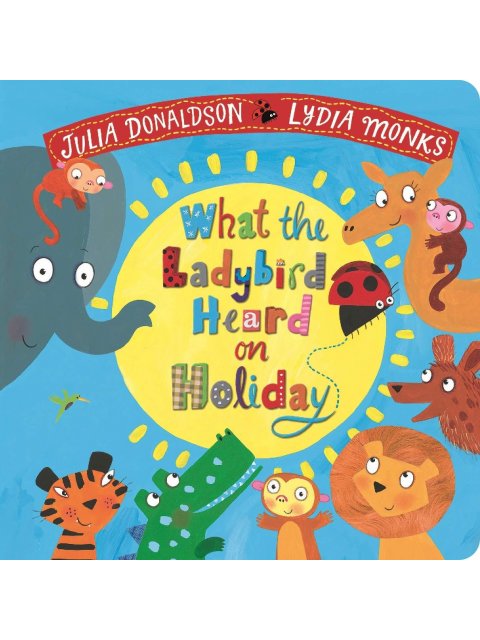 WHAT THE LADYBIRD HEARD ON HOLIDAY