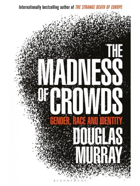 THE MADNESS OF CROWDS GENDER, RACE AND IDENTITY HC