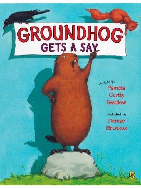 GROUNDHOG GETS A SAY