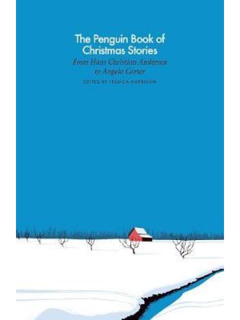 THE PENGUIN BOOK OF CHRISTMAS STORIES FROM HANS CHRISTIAN ANDERSEN TO ANGELA CARTER HC