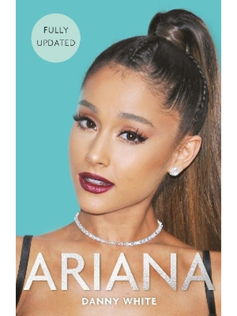 ARIANA : THE BIOGRAPHY