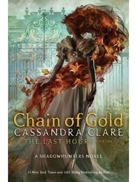 THE LAST HOURS BOOK ONE : CHAIN OF GOLD - A SHADOWHUNTER NOVEL HC