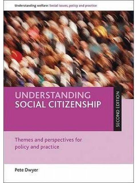 UNDERSTANDING SOCIAL CITIZENSHIP THEMES AND PERSPECTIVES FOR POLICY AND PRACTICE PB