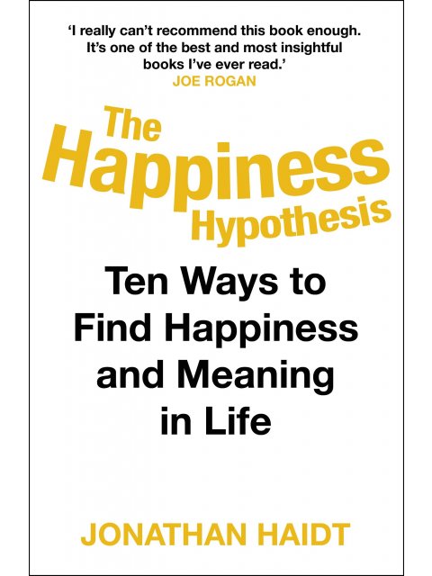 THE HAPPINESS HYPOTHESIS TEN WAYS TO FIND HAPPINESS AND MEANING IN LIFE PB