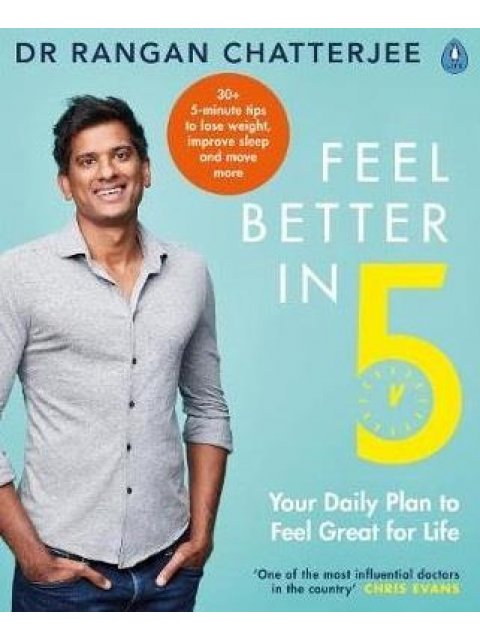 FEEL BETTER IN 5 : YOUR DAILY PLAN TO FEEL GREAT FOR LIFE PB