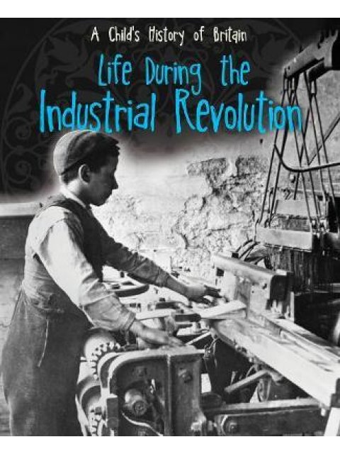 LIFE DURING THE INDUSTRIAL REVOLUTION  HC
