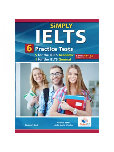 SIMPLY IELTS 6 PRACTICE TESTS BANDS: 4.0-5.5