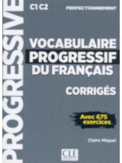 VOCABULAIRE PROGRESSIF DU FRANCAIS PERFECTIONNEMENT CORRIGES AVEC 675 EXERCICES N/E