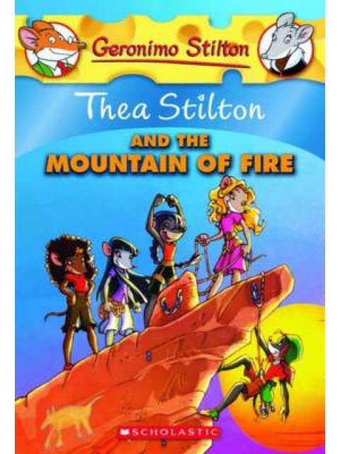 THEA STILTON : THEA STILTON AND THE MOUNTAIN OF FIRE PB A FORMAT