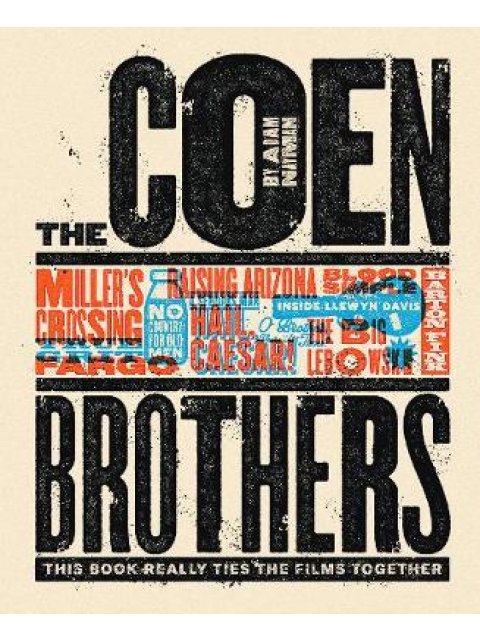 THE COEN BROTHERS : THIS BOOK REALLY TIES THE FLMS TOGETHER HC