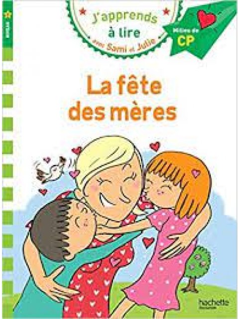 J'APPRENDS A LIRE AVEC SAMI ET JULIE 2: LA FETE DES MERES MILLIEU DE CP