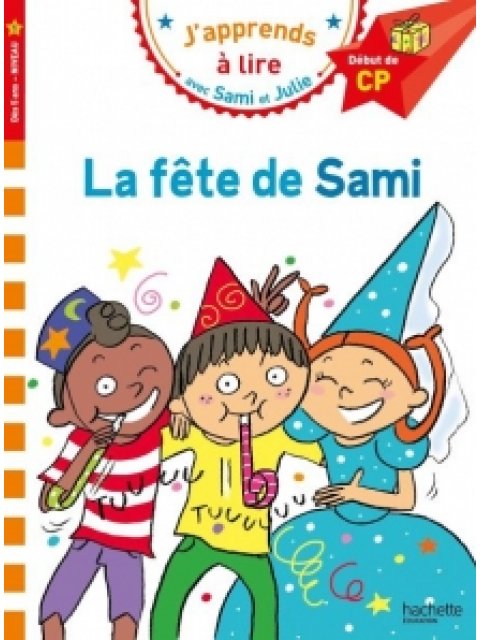 J'APPRENDS A LIRE AVEC SAMI ET JULIE 1: LA FETE DE SAMI DEBUT DE CP