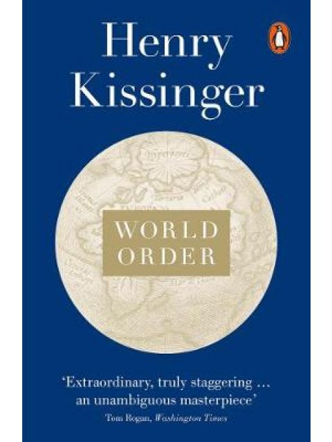 WORLD ORDER: REFLECTIONS ON THE CHARACTER OF NATIONS AND THE COURSE OF HISTORY HC