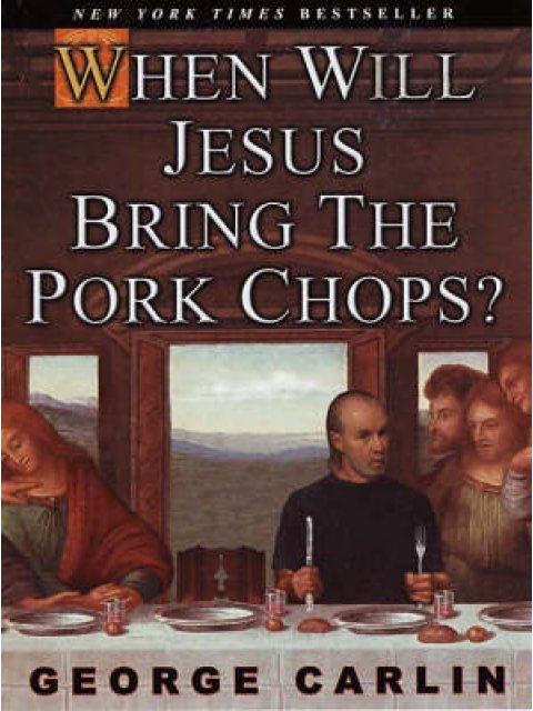 WHEN WILL JESUS BRING THE PORK CHOPS ?  PB B