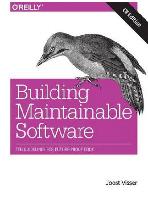 BUILDING MAINTAINABLE SOFTWARE, C# EDITION