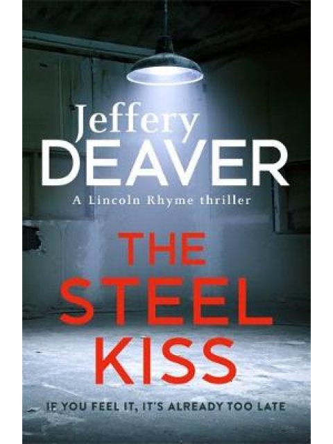 THE STEEL KISS: LINCOLN RHYME BOOK 12  PB