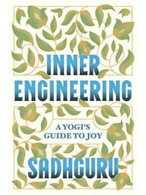 INNER ENGINEERING : A YOGI'S GUIDE TO JOY