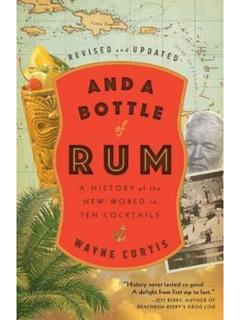 AND A BOTTLE OF RUM : A HISTORY OF THE NEW WORLD IN TEN COCKTAILS PB