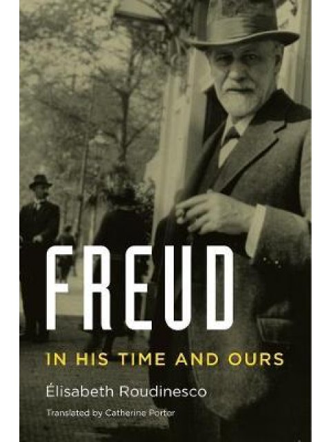 FREUD : IN HIS TIME AND OURS HC