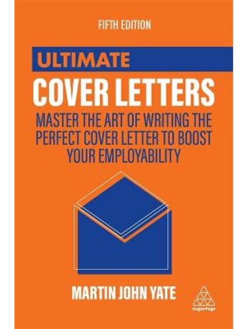ULTIMATE COVER LETTERS : MASTER THE ART OF WRITING THE PERFECT COVER LETTER TO BOOST YOUR EMPLOYABIL
