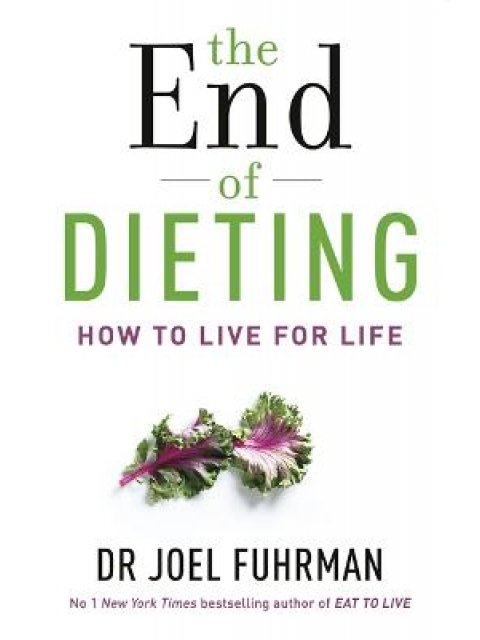 THE END OF DIETING : HOW TO LIVE FOR LIFE PB
