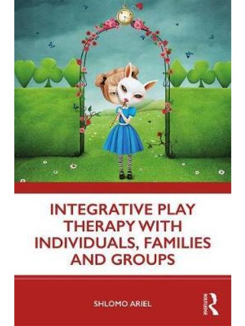 INTERGRATIVE PLAY THERAPY WITH INDIVIDUALS, FAMILIES AND GROUPS PB