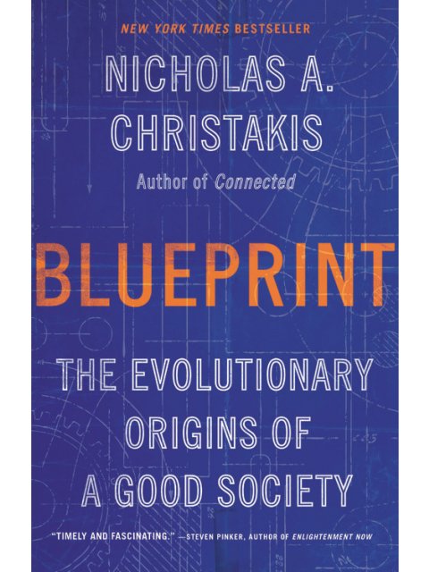 BLUEPRINT : THE EVOLUTIONARY ORIGINS OF A GOOD SOCIETY