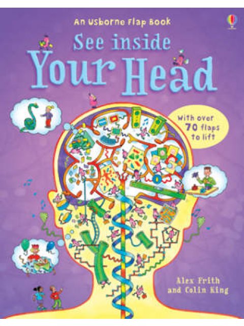 USBORNE FLAP BOOK : SEE INSIDE YOUR HEAD (WITH OVER 80 FLAPS) HC