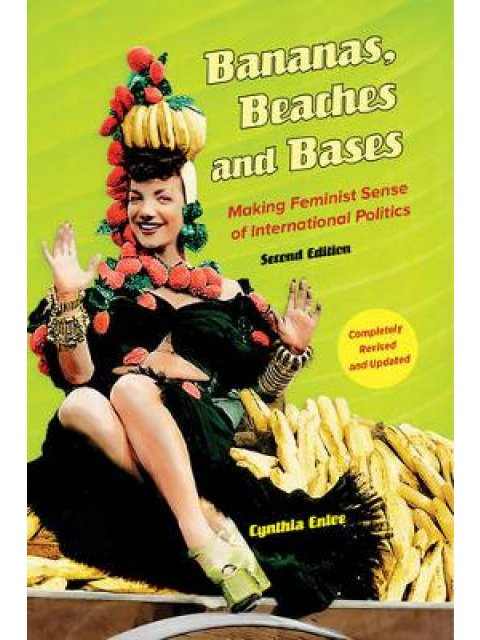 BANANAS BEACHES AND BASES : UPDATED EDITION WITH A NEW PREFACE : MAKING FEMINISM SENSE OF INTERNATIO