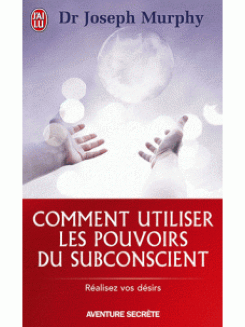 COMMENT UTILISER LES POUVOIRS DU SUBCONSCIENT PB