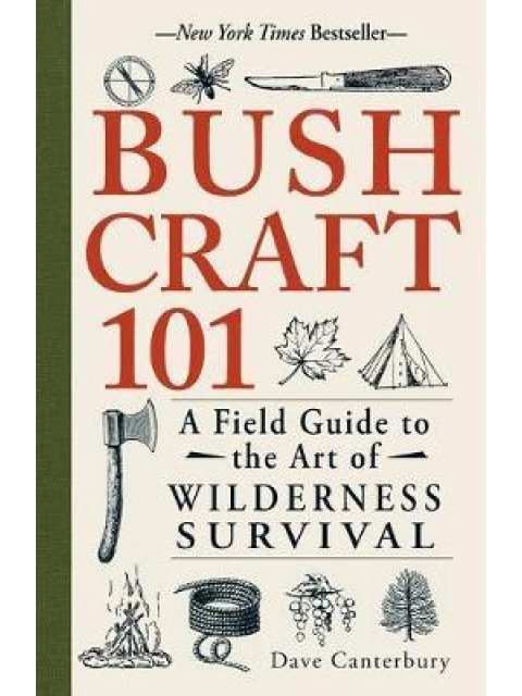 BUSHCRAFT 101 : A FIELD GUIDE TO THE ART OF WILDERNESS SURVIVAL PB