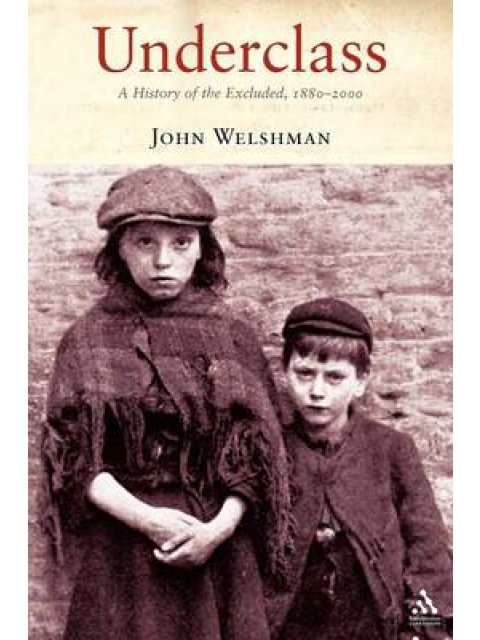 UNDERCLASS: A HISTORY OF THE EXCLUDED 1880-2000 PB