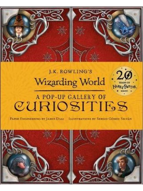 J.K. ROWLING'S WIZARDING WORLD - A POP-UP GALLERY OF CURIOSITIES  HC