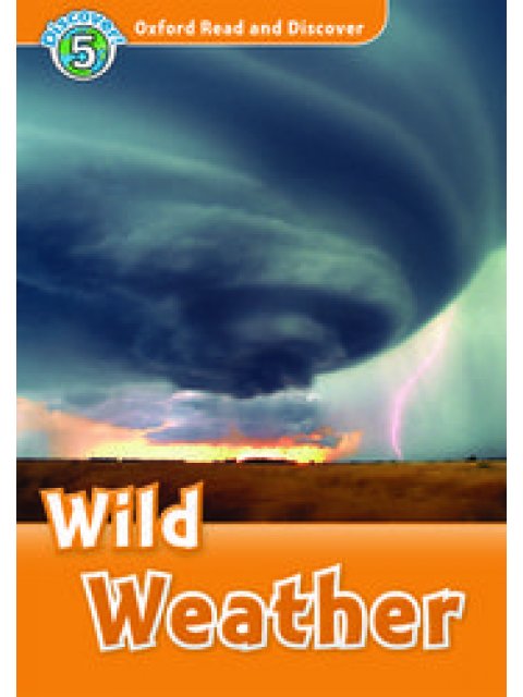 OXFORD READ & DISCOVER 5: WILD WEATHER (+ CD) N/E