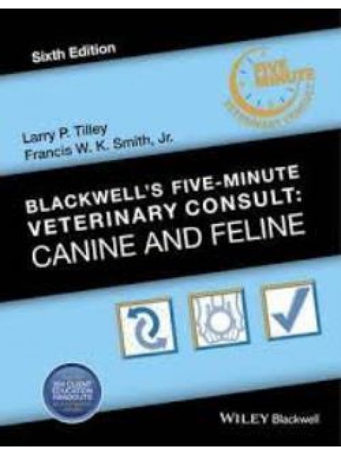 BLACKWELL'S FIVE-MINUTE VETERINARY CONSULT: CANINE AND FELINE