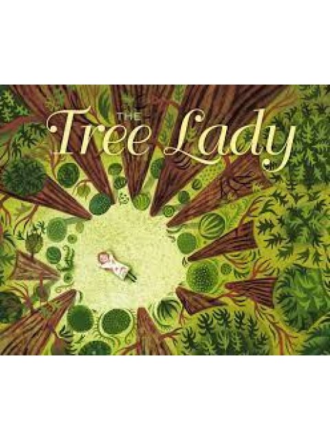 THE TREE LADY: THE TRUE STORY OF HOW ONE TREE-LOVING WOMAN CHANGED A CITY FOREVER